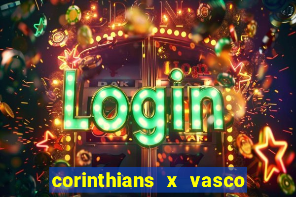 corinthians x vasco da gama ao vivo futemax